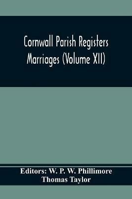 Cornwall Parish Registers. Marriages (Volume Xii) - Thomas Taylor - cover