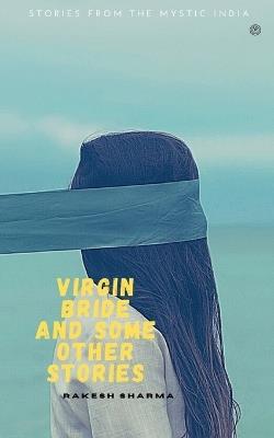 Virgin bride and some other stories - Rakesh Sharma - cover