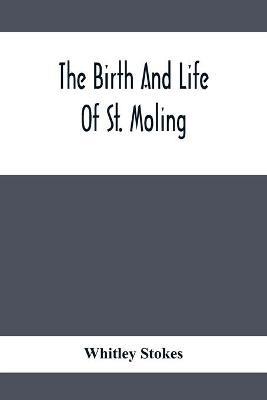 The Birth And Life Of St. Moling - Whitley Stokes - cover