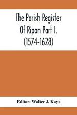 The Parish Register Of Ripon Part I. (1574-1628)