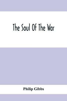 The Soul Of The War - Philip Gibbs - cover