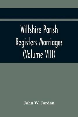 Wiltshire Parish Registers Marriages (Volume VIII) - John Sadler - cover