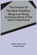 The Dream Of The Red Chamber, Hung Lou Meng: A Chinese Novel Of The Early Ching Period