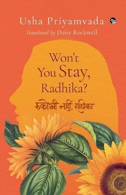 Won't You Stay, Radhika? - Usha Priyamvada - cover