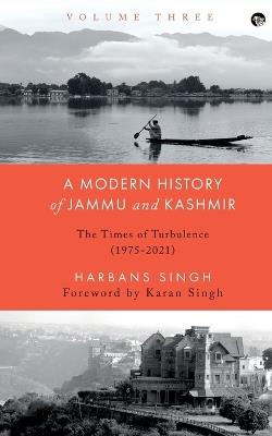 A Modern History of Jammu and Kashmir, Volume Three - Harbans Singh - cover