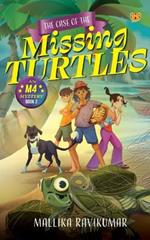 The Case of The Missing Turtles: An M4 Mystery: Book 2