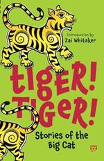 Tiger! Tiger! Stories of the Big Cat