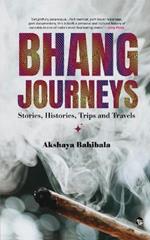 Bhang Journeys: Stories, Histories, Trips and Travels