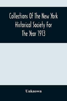 Collections Of The New York Historical Society For The Year 1913; Original Book Of New York Deeds, January 1St, 1672/3 To October 19Th, 1675 - cover