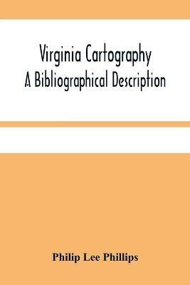 Virginia Cartography; A Bibliographical Description - Philip Lee Phillips - cover