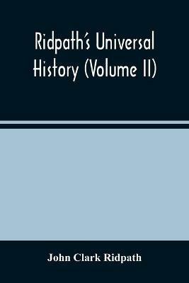 Ridpath'S Universal History (Volume Ii) - John Clark Ridpath - cover