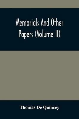 Memorials And Other Papers (Volume Ii) - Thomas de Quincey - cover