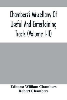 Chambers'S Miscellany Of Useful And Entertaining Tracts (Volume I-Ii) - Robert Chambers - cover