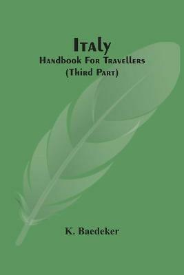 Italy; Handbook For Travellers (Third Part) - K Baedeker - cover