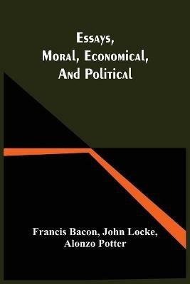 Essays, Moral, Economical, And Political - Francis Bacon - cover