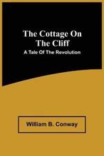 The Cottage On The Cliff; A Tale Of The Revolution