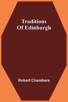 Traditions Of Edinburgh - Robert Chambers - cover