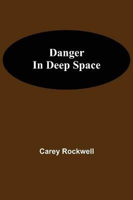 Danger in Deep Space - Carey Rockwell - cover