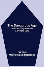 The Dangerous Age: Letters and Fragments from a Woman's Diary