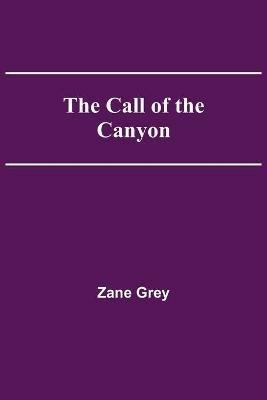 The Call of the Canyon - Zane Grey - cover