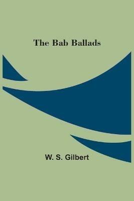 The Bab Ballads - W S Gilbert - cover