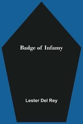 Badge of Infamy - Lester Del Rey - cover