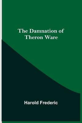 The Damnation of Theron Ware - Harold Frederic - cover