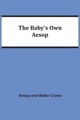 The Baby's Own Aesop - Aesop Crane,Walter Crane - cover