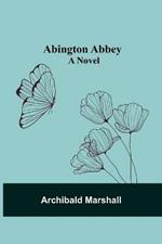 Abington Abbey; A Novel