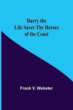 Darry The Life Saver The Heroes Of The Coast