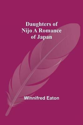 Daughters Of Nijo A Romance Of Japan - Winnifred Eaton - cover