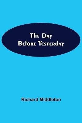 The Day Before Yesterday - Richard Middleton - cover