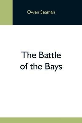 The Battle Of The Bays - Owen Seaman - cover