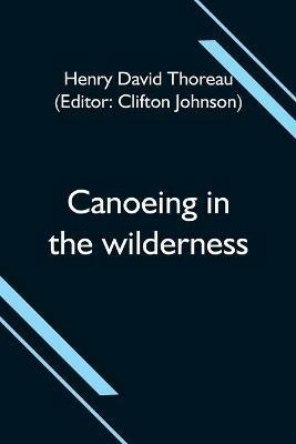 Canoeing in the wilderness - Henry David Thoreau - cover