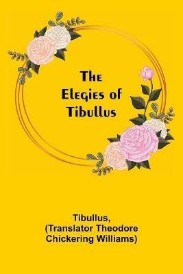 The Elegies of Tibullus - Tibullus - cover