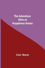 The Adventure Girls at Happiness House