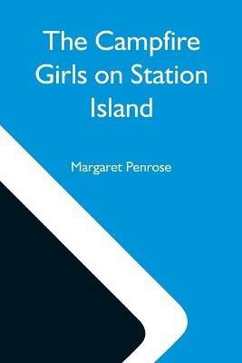 The Campfire Girls On Station Island; Or, The Wireless From The Steam Yacht - Margaret Penrose - cover