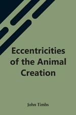 Eccentricities Of The Animal Creation