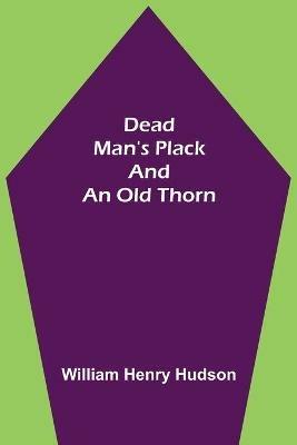 Dead Man's Plack and an Old Thorn - William Henry Hudson - cover