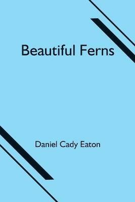 Beautiful Ferns - Daniel Cady Eaton - cover