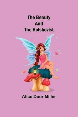The Beauty and the Bolshevist - Alice Duer Miller - cover