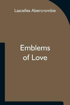 Emblems of Love - Lascelles Abercrombie - cover