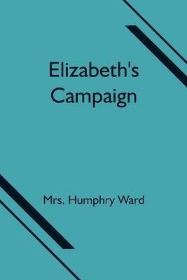 Elizabeth's Campaign - Humphry Ward - cover