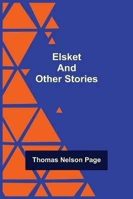 Elsket and Other Stories - Thomas Nelson Page,Christine M Keck - cover