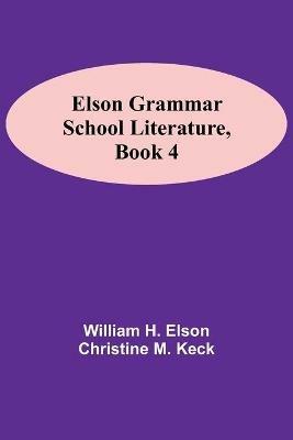 Elson Grammar School Literature, book 4 - William H Elson,Christine M Keck - cover