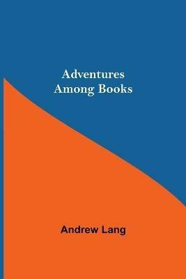 Adventures Among Books - Andrew Lang - cover