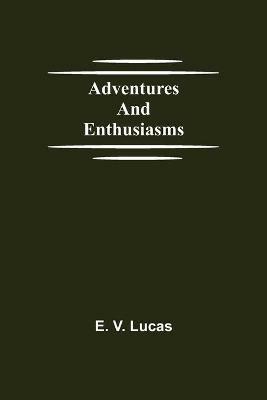 Adventures and Enthusiasms - E V Lucas - cover