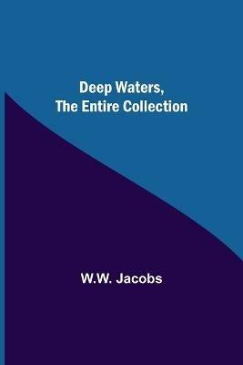 Deep Waters, the Entire Collection - W W Jacobs - cover