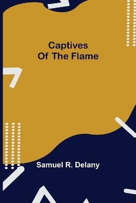 Captives of the Flame - Samuel R Delany - cover