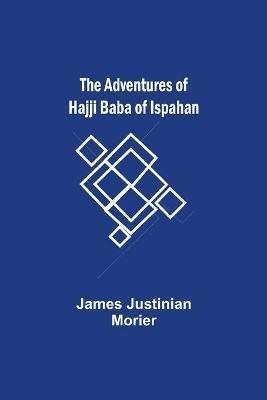 The Adventures of Hajji Baba of Ispahan - James Justinian Morier - cover